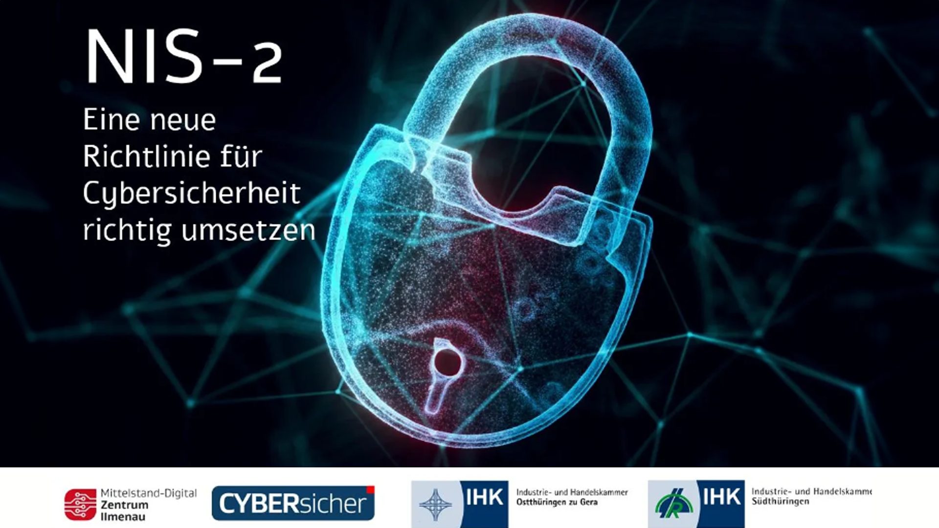 Unterhalb des Bildes ist eine weiße Zeile mit verschiedenen Logos zu sehen. In der Mitte sieht man ein Schloss auf dunklem Hintergrund. Oben links steht der Text "NIS-2 Eine neue Richtlinie für Cybersicherheit richtig umsetzen"